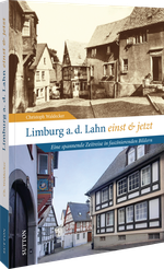 Limburg an der Lahn einst und jetzt Cover des Buches Limburg an der Lahn einst und jetzt (ISBN: 9783963034916)