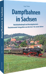 Dampfbahnen in Sachsen Cover des Buches Dampfbahnen in Sachsen (ISBN: 9783963035036)