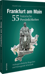 Frankfurt am Main. 55 historische Persönlichkeiten Cover des Buches Frankfurt am Main. 55 historische Persönlichkeiten (ISBN: 9783963035586)