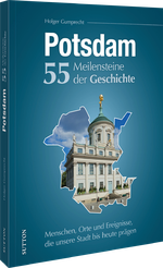Potsdam. 55 Meilensteine der Geschichte Cover des Buches Potsdam. 55 Meilensteine der Geschichte (ISBN: 9783963036156)
