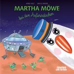 Martha Möwe bei den Außerirdischen Cover des Buches Martha Möwe bei den Außerirdischen (ISBN: 9783963040528)
