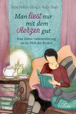Man liest nur mit dem Herzen gut Cover des Buches Man liest nur mit dem Herzen gut (ISBN: 9783963625060)
