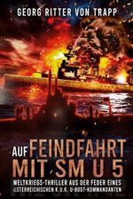 Auf Feindfahrt mit SM U 5 Cover des Buches Auf Feindfahrt mit SM U 5 (ISBN: 9783964031969)