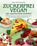 Zuckerfrei Vegan den Heißhunger stoppen! Cover des Buches Zuckerfrei Vegan den Heißhunger stoppen! (ISBN: 9783964032072)