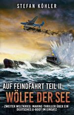 Auf Feindfahrt Teil II - Wölfe der See Cover des Buches Auf Feindfahrt Teil II - Wölfe der See (ISBN: 9783964032287)