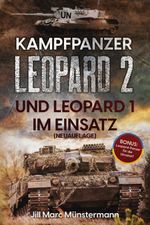Kampfpanzer Leopard 2 und Leopard 1 im Einsatz (NEUAUFLAGE) Cover des Buches Kampfpanzer Leopard 2 und Leopard 1 im Einsatz (NEUAUFLAGE) (ISBN: 9783964032508)
