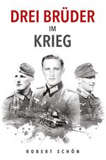 Drei Brüder im Krieg Cover des Buches Drei Brüder im Krieg (ISBN: 9783964032744)
