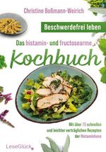 Beschwerdefrei leben – Das histamin- und fructosearme Kochbuch Cover des Buches Beschwerdefrei leben – Das histamin- und fructosearme Kochbuch (ISBN: 9783964034106)