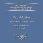 Viel, viel Leben. Wir sind nur Gast auf Erden. Älter werden oder alt sein? Cover des Buches Viel, viel Leben. Wir sind nur Gast auf Erden. Älter werden oder alt sein? (ISBN: 9783964467850)