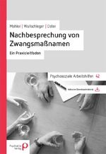 Nachbesprechung von Zwangsmaßnahmen: Ein Praxisleitfaden (Psychosoziale Arbeitshilfen) Cover des Buches Nachbesprechung von Zwangsmaßnahmen: Ein Praxisleitfaden (Psychosoziale Arbeitshilfen) (ISBN: 9783966051019)