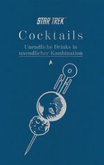 Star Trek Cocktails – Unendliche Drinks in unendlicher Kombination Cover des Buches Star Trek Cocktails – Unendliche Drinks in unendlicher Kombination (ISBN: 9783966589505)