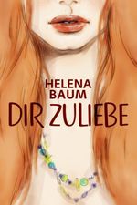 Dir zuliebe Cover des Buches Dir zuliebe (ISBN: 9783966982740)