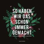 So haben wir das schon immer gemacht Cover des Buches So haben wir das schon immer gemacht (ISBN: 9783966985765)