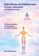 Dein Körper als Erlebnisraum für Ruhe, Achtsamkeit und Entspannung Cover des Buches Dein Körper als Erlebnisraum für Ruhe, Achtsamkeit und Entspannung (ISBN: 9783967383218)