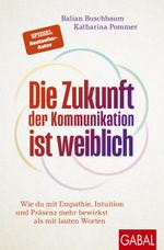 Die Zukunft der Kommunikation ist weiblich Cover des Buches Die Zukunft der Kommunikation ist weiblich (ISBN: 9783967392708)
