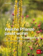 Welche Pflanze passt wohin im Naturgarten? Cover des Buches Welche Pflanze passt wohin im Naturgarten? (ISBN: 9783967470048)