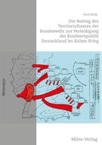Der Beitrag des Territorialheeres der Bundeswehr zur Verteidigung der Bundesrepublik Deutschland im Kalten Krieg Cover des Buches Der Beitrag des Territorialheeres der Bundeswehr zur Verteidigung der Bundesrepublik Deutschland im Kalten Krieg (ISBN: 9783967760996)