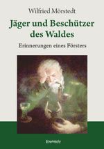 Jäger und Beschützer des Waldes Cover des Buches Jäger und Beschützer des Waldes (ISBN: 9783969409244)