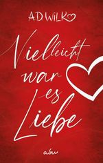 Vielleicht war es Liebe Cover des Buches Vielleicht war es Liebe (ISBN: 9783969665121)