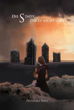 Die Stadt, die es nicht gibt Cover des Buches Die Stadt, die es nicht gibt (ISBN: 9783969668146)