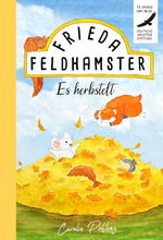 Frieda Feldhamster - Es herbstelt Cover des Buches Frieda Feldhamster - Es herbstelt (ISBN: 9783969669426)