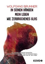 In seinen Händen mein Leben wie zerbrochenes Glas Cover des Buches In seinen Händen mein Leben wie zerbrochenes Glas (ISBN: 9783969669969)