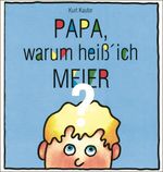 Papa, warum heiß' ich Meier? Cover des Buches Papa, warum heiß' ich Meier? (ISBN: 9783980360043)
