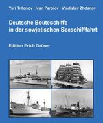 Deutsche Beuteschiffe in der sowjetischen Seeschifffahrt Cover des Buches Deutsche Beuteschiffe in der sowjetischen Seeschifffahrt (ISBN: 9783982560731)