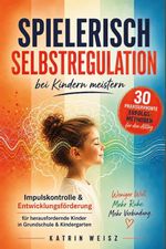 Spielerisch Selbstregulation bei Kindern meistern Cover des Buches Spielerisch Selbstregulation bei Kindern meistern (ISBN: 9783982609621)
