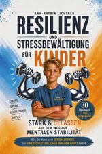 Resilienz und Stressbewältigung für Kinder Cover des Buches Resilienz und Stressbewältigung für Kinder (ISBN: 9783982609652)