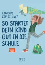 So startet dein Kind gut in die Schule Cover des Buches So startet dein Kind gut in die Schule (ISBN: 9783982895307)