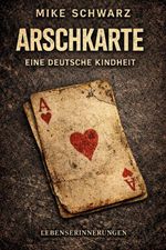 Arschkarte - Eine deutsche Kindheit Cover des Buches Arschkarte - Eine deutsche Kindheit (ISBN: 9783982936017)