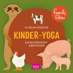 FamilyFlow. Kinder-Yoga. Ein Bauernhof-Mitmach-Abenteuer Cover des Buches FamilyFlow. Kinder-Yoga. Ein Bauernhof-Mitmach-Abenteuer (ISBN: 9783985210060)
