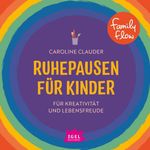 FamilyFlow. Ruhepausen für Kinder. Für Kreativität und Lebensfreude Cover des Buches FamilyFlow. Ruhepausen für Kinder. Für Kreativität und Lebensfreude (ISBN: 9783985210763)