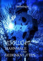Verfluchte Mahnmale und Gedenkstätten Cover des Buches Verfluchte Mahnmale und Gedenkstätten (ISBN: 9783985280537)