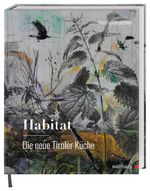 Habitat: Die neue Tiroler Küche Cover des Buches Habitat: Die neue Tiroler Küche (ISBN: 9783985410682)