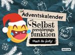 Der Adventskalender mit Selbstzerstörungsfunktion: Mach ihn fertig Cover des Buches Der Adventskalender mit Selbstzerstörungsfunktion: Mach ihn fertig (ISBN: 9783985610501)