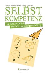 Selbstkompetenz Cover des Buches Selbstkompetenz (ISBN: 9783985954957)