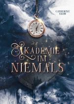 Akademie im Niemals Cover des Buches Akademie im Niemals (ISBN: 9783985955640)