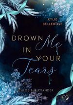 Drown me in your Tears Cover des Buches Drown me in your Tears (ISBN: 9783985957248)