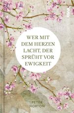Wer mit dem Herzen lacht, der sprüht vor Ewigkeit Cover des Buches Wer mit dem Herzen lacht, der sprüht vor Ewigkeit (ISBN: 9783986600457)