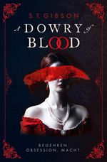 A Dowry of Blood: Begehren. Obsession. Macht. Cover des Buches A Dowry of Blood: Begehren. Obsession. Macht. (ISBN: 9783986667184)