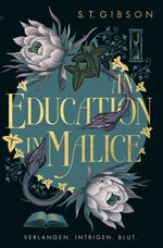 An Education in Malice: Verlangen. Intrigen. Blut. Cover des Buches An Education in Malice: Verlangen. Intrigen. Blut. (ISBN: 9783986667917)