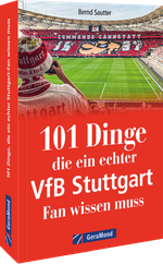 101 Dinge, die ein echter VfB Stuttgart Fan wissen muss Cover des Buches 101 Dinge, die ein echter VfB Stuttgart Fan wissen muss (ISBN: 9783987021534)