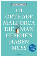 111 Orte auf Mallorca, die man gesehen haben muss Cover des Buches 111 Orte auf Mallorca, die man gesehen haben muss (ISBN: 9783987072833)