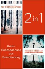 Tatort Brandenburg: Start der Carla-Stach-Reihe »Tod in der Schorfheide« und »Wenn das Böse nach Brandenburg kommt« (2in1-Bundle) Cover des Buches Tatort Brandenburg: Start der Carla-Stach-Reihe »Tod in der Schorfheide« und »Wenn das Böse nach Brandenburg kommt« (2in1-Bundle) (ISBN: 9783987073380)