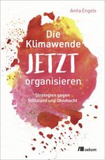 Die Klimawende JETZT organisieren Cover des Buches Die Klimawende JETZT organisieren (ISBN: 9783987265488)