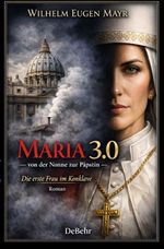 Maria 3.0 - Von der Nonne zur Päpstin - Roman Cover des Buches Maria 3.0 - Von der Nonne zur Päpstin - Roman (ISBN: 9783987275456)