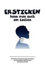 Ersticken kann man auch am Lachen Cover des Buches Ersticken kann man auch am Lachen (ISBN: 9783988490032)