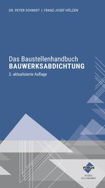 Das Baustellenhandbuch Bauwerksabdichtung Cover des Buches Das Baustellenhandbuch Bauwerksabdichtung (ISBN: 9783988752642)